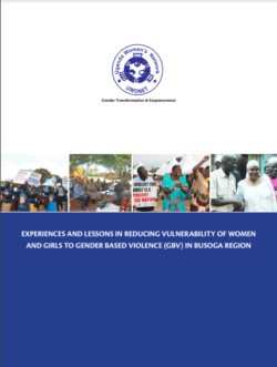 Experiences and Lessons in Reducing Vulnerability of Women and Girls  to Gender Based Violence GBV in Busoga Region 2014.