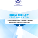 Know the Law Ease Your Work – A Basic Compendium Of Laws and Standard Procedures For Local Councilors (2017).(2017)