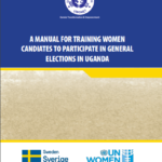 A Manual for Training Women Candidates to Participate in General Elections in Uganda 2020