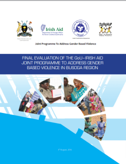 UWONET Final Evaluation of the GoU-Irish Aid Joint Programme to Address Gender Based violence in Busoga Region 2016