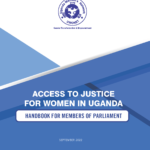 Access To Justice for Women in Uganda – Handbook for Members of Parliament (2022)