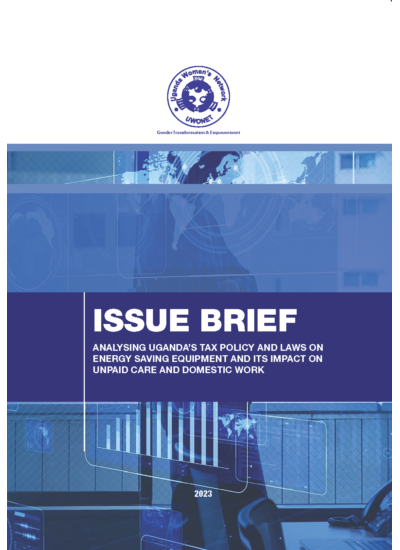 Issue Brief Analysing Uganda’s Tax Policy and Laws on Energy Saving Equipment And Its Impact On Unpaid Care And Domestic Work (2023)