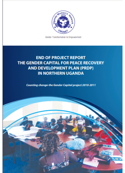 UWONET End of project Report the Gender capital for Peace ,Recovery and Development Plan PRDP in Northern Uganda - Counting Change the Gender Capital Project 2010-2011